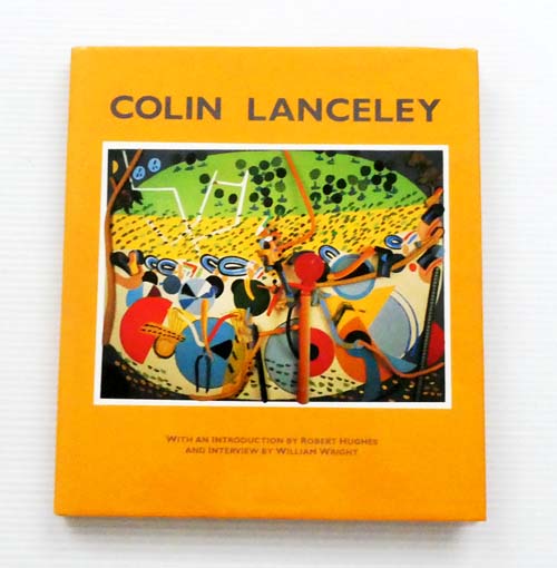 Colin Lanceley. With an Introduction by Robert Hughes and Interview by Colin Wright