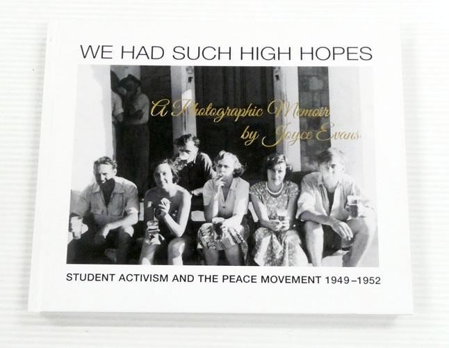 Image for We Had Such High Hopes: Student Activism and the Peace Movement 1949 - 1952, a Photographic Memoir We Had Such High Hopes: Student Activism and the Peace Movement 1949 - 1952, a Photographic Memoir