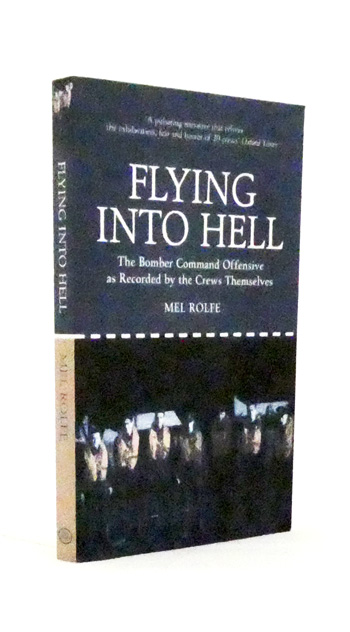 Flying Into Hell. The Bomber Command Offensive as Recorded by the Crews Themselves