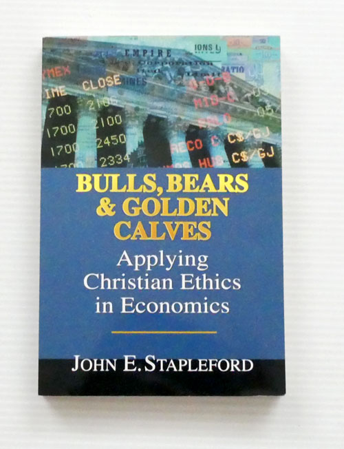 Bulls, Bears & Golden Calves. Applying Christian Ethics in Economics