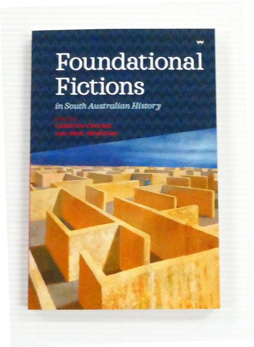 Foundational Fictions in South Australian History