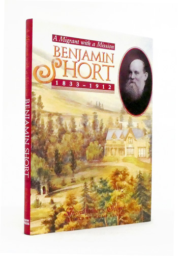 Benjamin Short 1833-1912 A Migrant with a Mission