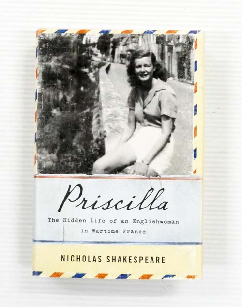 Image for Priscilla. The Hidden Life of an Englishwoman in Wartime France Priscilla. The Hidden Life of an Englishwoman in Wartime France