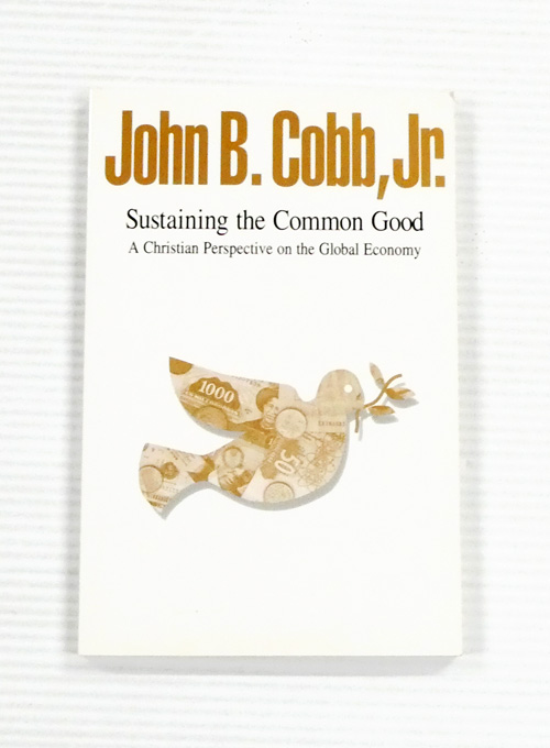 Image for Sustaining the Common Good : A Christian Perspective on the Global Economy Sustaining the Common Good : A Christian Perspective on the Global Economy