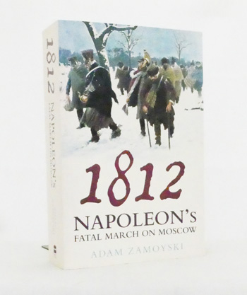 Image for 1812 Napoleon's Fatal March on Moscow 1812 Napoleon's Fatal March on Moscow