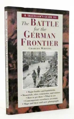Image for A Traveller's Guide to the Battle for the German Frontier A Traveller's Guide to the Battle for the German Frontier
