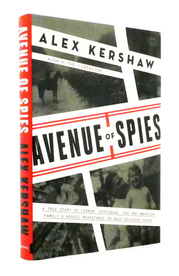 Avenue of Spies: A True Story of Terror, Espionage, and One American Family's Heroic Resistance in Nazi-Occupied France