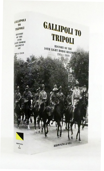 Gallipoli to Tripoli History of the 10th Light Horse Regiment AIF 1914-1919 [Signed]