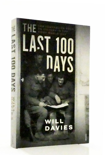 The Last 100 Days. The Australian Road to Victory in the First World War