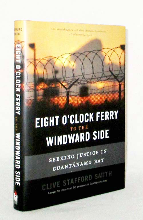 Eight O'Clock Ferry to the Windward Side. Seeking Justice in Guantanamo Bay
