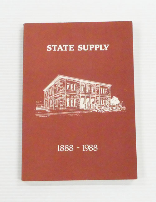 State Supply 1888-1988. The History of the South Australian Supply and Tender Board and State Supply Board