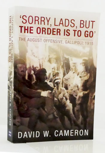 Image for 'Sorry, Lads, But the Order is to Go'. The August Offensive, Gallipoli: 1915 'Sorry, Lads, But the Order is to Go'. The August Offensive, Gallipoli: 1915