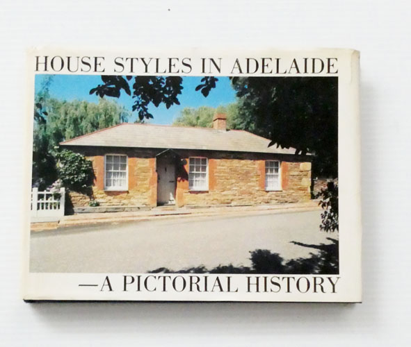 Image for House Styles in Adelaide: A Pictorial History House Styles in Adelaide: A Pictorial History
