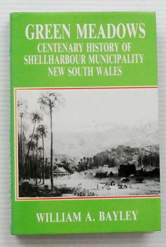 Image for Green Meadows. Centenary History of Shellharbour Municipality New South Wales Green Meadows. Centenary History of Shellharbour Municipality New South Wales