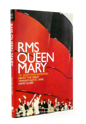 RMS Queen Mary 101 Questions and Answers About the Great Transatlantic Liner