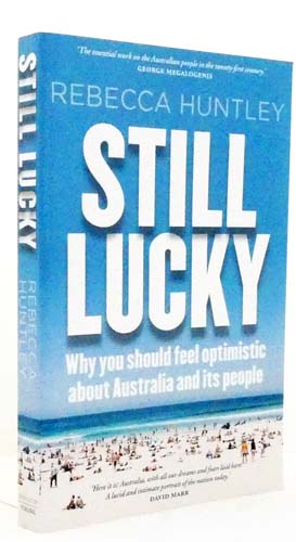 Still Lucky. Why you should feel optimistic about Australia and its people