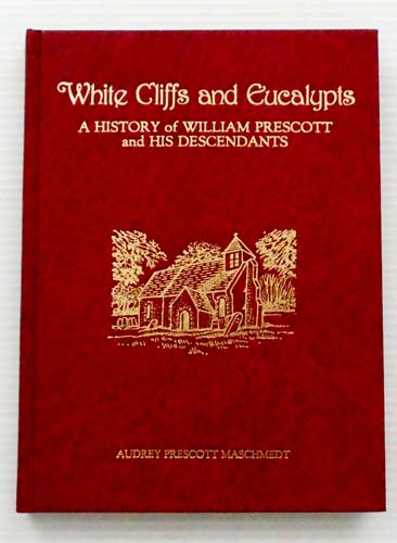 White Cliffs and Eucalypts. A History of William Prescott and His Descendants [Signed]
