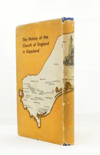 The Church of Our Fathers Being the History of the Church of England in Gippsland, 1847 - 1947 (Inscribed by Author)