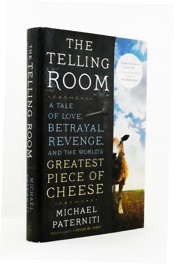 The Telling Room : A Tale of Love, Betrayal, Revenge, and the World's Greatest Piece of Cheese