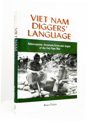 Viet nam Diggers Language. Abbreviations, Acronyms, Terms and Jargon of the Viet Nam War
