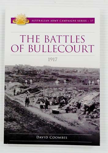 The Battles of Bullecourt 1917 [Australian Army Campaign Series 17]