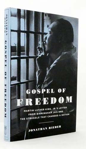 Gospel of Freedom. Martin Luther King, Jr's Letter from Birmingham Jail and the Struggle that Changed a Nation