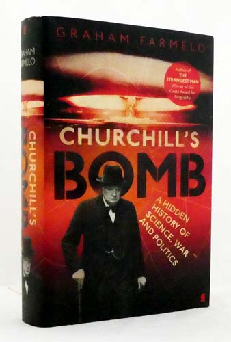 Churchill's Bomb. A Hidden History of Science, War and Politics