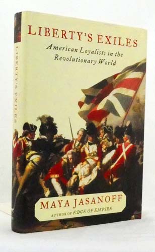 Liberty's Exiles. American Loyalists in the Revolutionary World