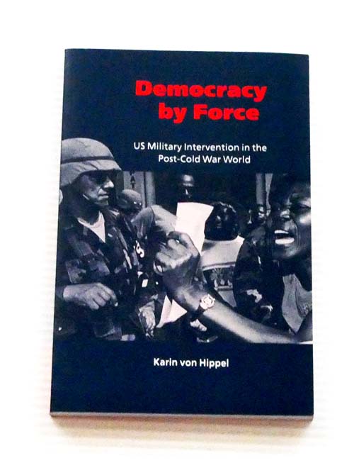 Democracy by Force. US military intervention in the post-cold war world