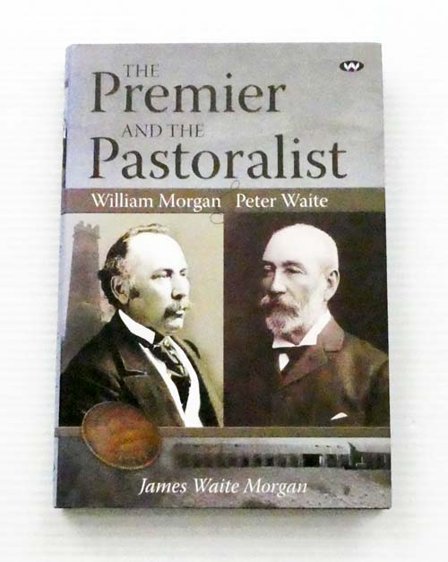The Premier and the Pastoralist. William Morgan & Peter Waite