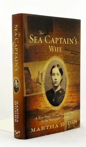 The Sea Captain's Wife. A True Story of Love, Race, and War in the Nineteenth Century