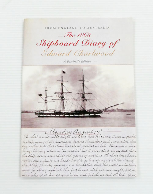 The 1863 Shipboard Diary of Edward Charlwood From England to Australia. Facsimile Edition