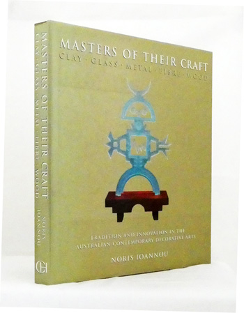 Masters of Their Craft Tradition and Innovation in the Australian Contemporary Decorative Arts