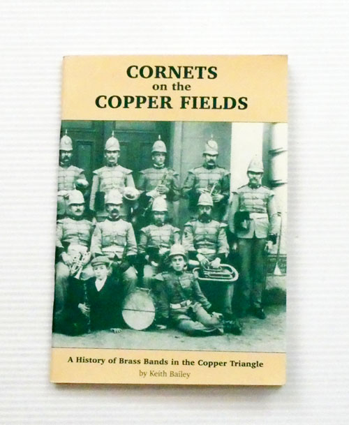 Cornets on the Copper Fields. A History of Brass Bands in the Copper Triangle