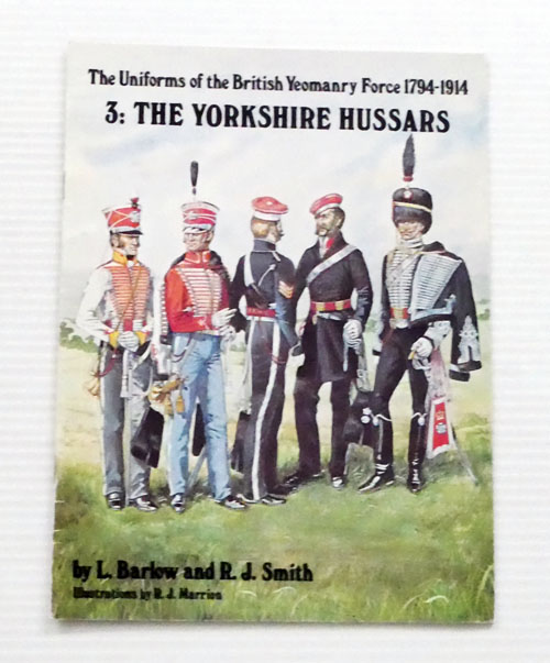 The Uniforms of the British Yeomanry Force 1794-1914. 3: The Yorkshire Hussars