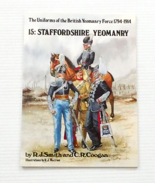 The Uniforms of the British Yeomanry Force 1794-1914. 15: Staffordshire Yeomanry