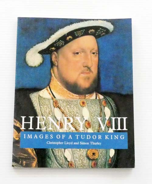 Henry VIII Images of a Tudor King