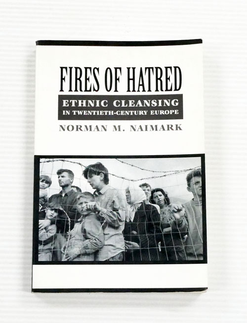 Image for Fires of Hatred. Ethnic Cleansing in Twentieth-Century Europe Fires of Hatred. Ethnic Cleansing in Twentieth-Century Europe