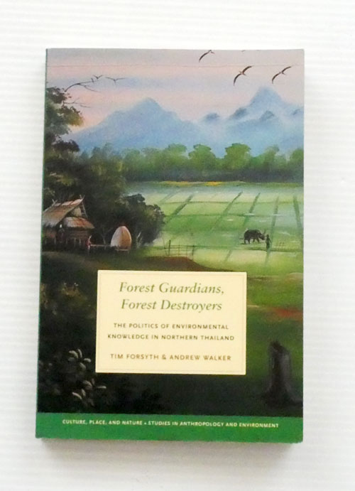 Forest Guardians Forest Destroyers: The Politics of Environmental Politics in Northern Thailand