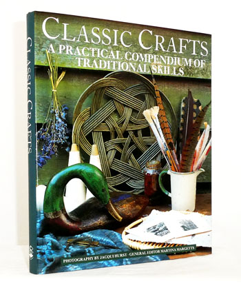 Classic Crafts A Practical Compendium of Traditional Skills