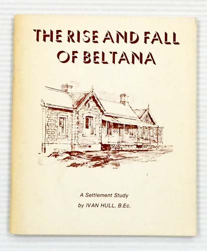Image for The Rise and Fall of Beltana A Settlement Study The Rise and Fall of Beltana A Settlement Study