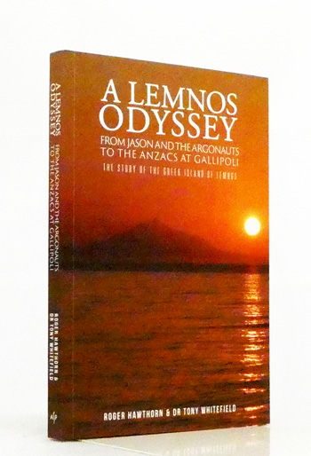 A Lemnos Odyssey. From Jason and The Argonauts to the ANZACS at Gallipoli The Story of the Greek island of Lemnos