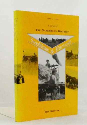 Seedtime & Harvest: A History of the Narembeen District 1888-1988 [Signed]