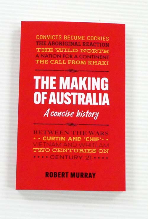 Image for The Making of Australia: A Concise History The Making of Australia: A Concise History