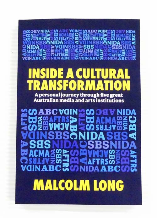 Inside A Cultural Transformation: A Personal Journey Through Five Great Australian Media and Arts Institutions