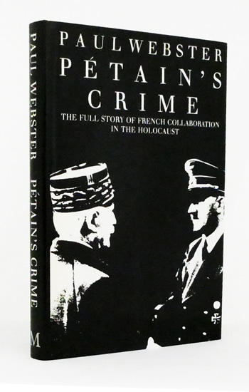 Petain's Crime: The Full Story of French Collaboration in the Holocaust