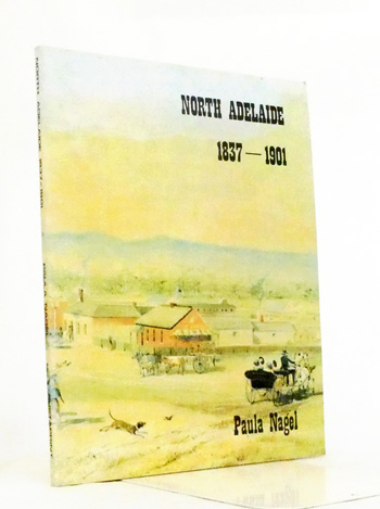 North Adelaide 1837-1901 A Social History of North Adelaide