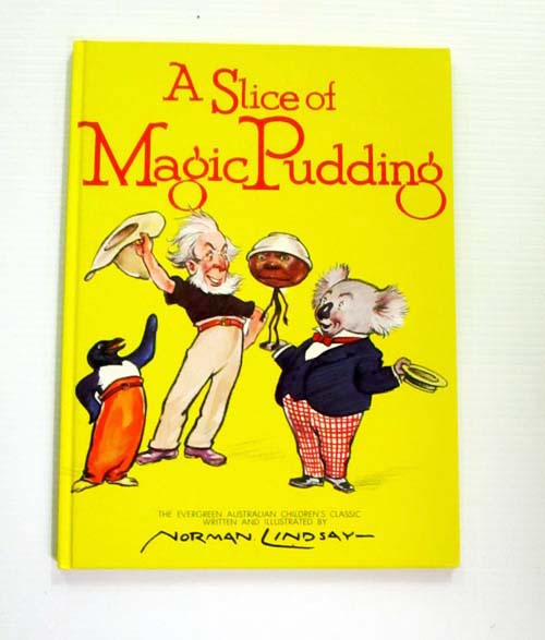 A Slice of Magic Pudding Being the Adventures of Bunyp Bluegrum and his Friends Bill Barnacle and Sam Sawnoff