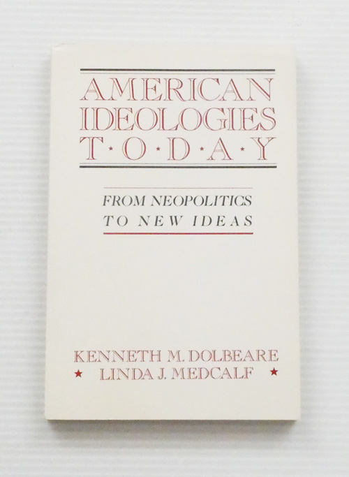 Image for American Ideologies Today. From Neopolitics to New Ideas. American Ideologies Today. From Neopolitics to New Ideas.