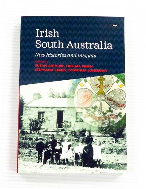 Image for Irish South Australians New Histories and Insights Irish South Australians New Histories and Insights
